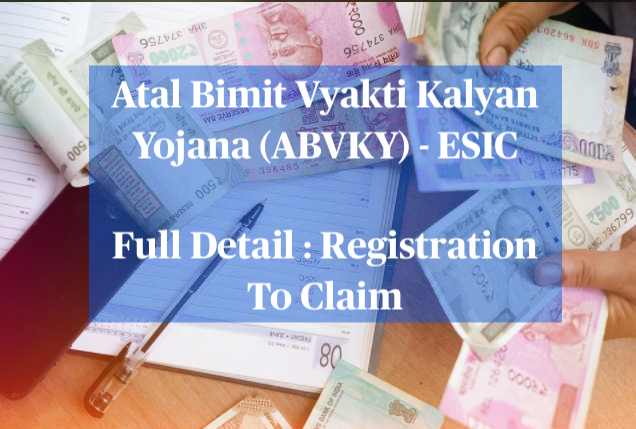 Atal Bimit Vyakti Kalyan Yojana – Apply, Eligibility, Registration, Form, Benefits, ESIC Atal Beemit Vyakti Kalyan Yojana, ABVKY Atal Bimit Vyakti Kalyan Yojana ESIC, ABVKY
